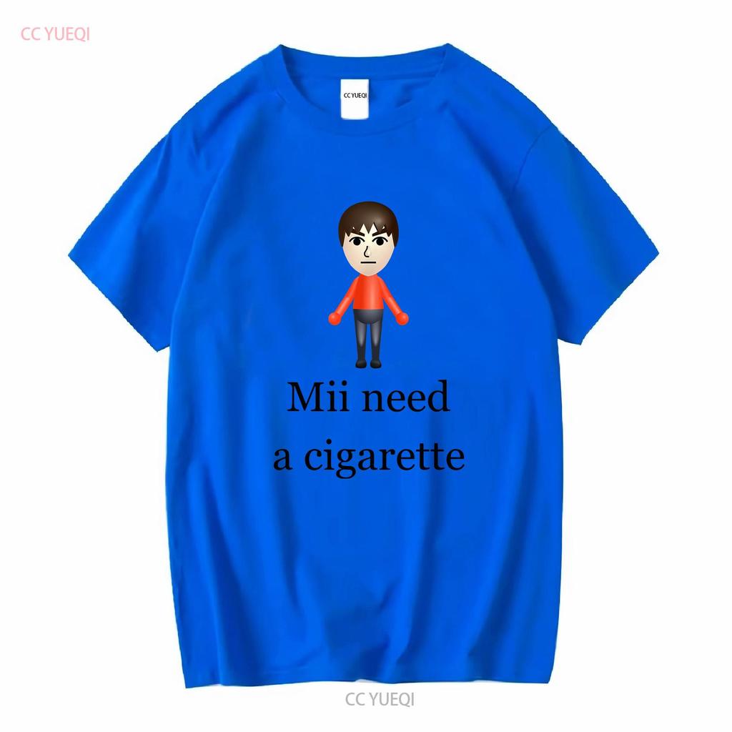 Mii Need A Cigarette T Shirt Funny Wii Humorous Video Game Long or Short Sleeves Vintage Washed Designer Clothes Stretched