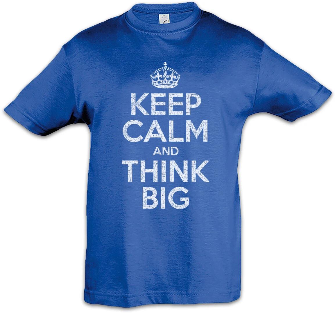 Keep Calm And Think Big Kids Boys kids boys T-Shirt Worker Pump Gym Fitness Training 150