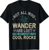 Some Are Looking for Cool Rocks - Geologist Geode Hunter T-Shirt