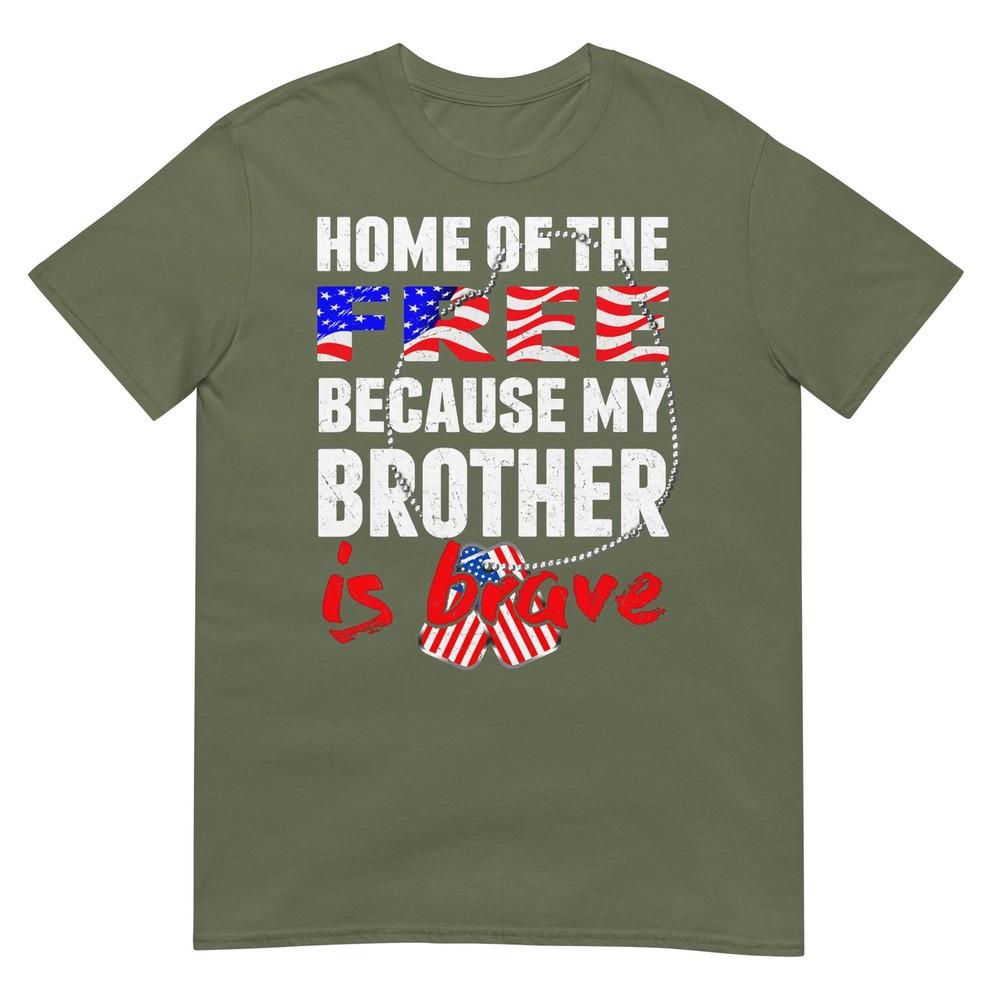 My Brother Is Brave Home Of The Free Proud Army Sibling Gift Tshirt