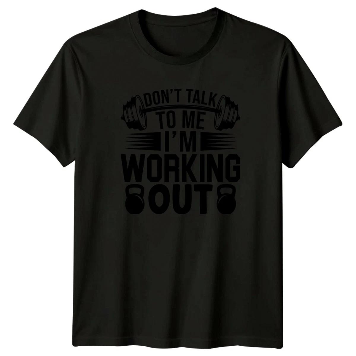 Dont Talk To Me Im Working T-Shirt Weightlifting Gym Fitness Birthday Gift S