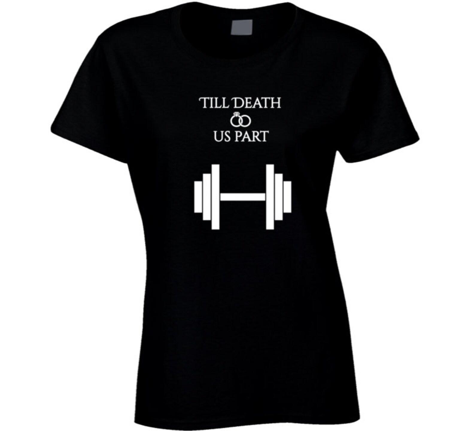 Till Death Do Us Part Weight Lifting Black Ladies T Shirt S