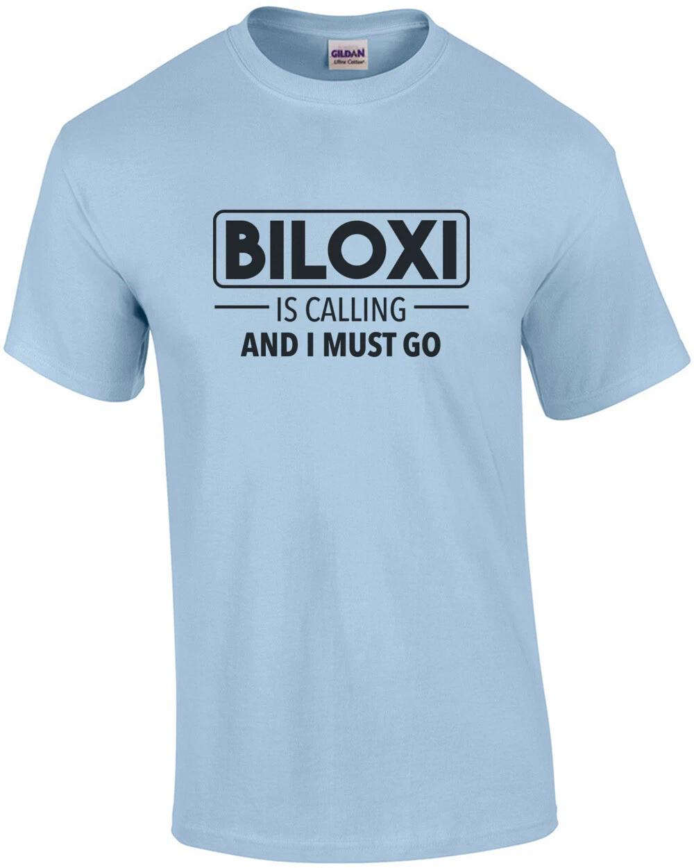 Biloxi is calling and I must go - Mississippi T-Shirt 3XL