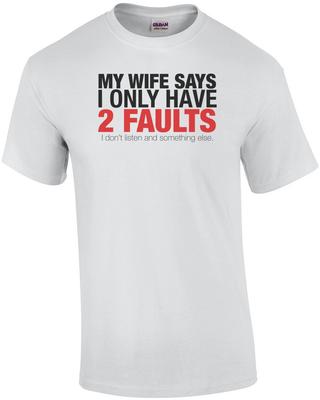 Meine Frau sagt, ich habe nur 2 Fehler Lustiges T-Shirt