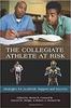 The The Collegiate Athlete At Risk : Strategies for Academic Support and Success Book
