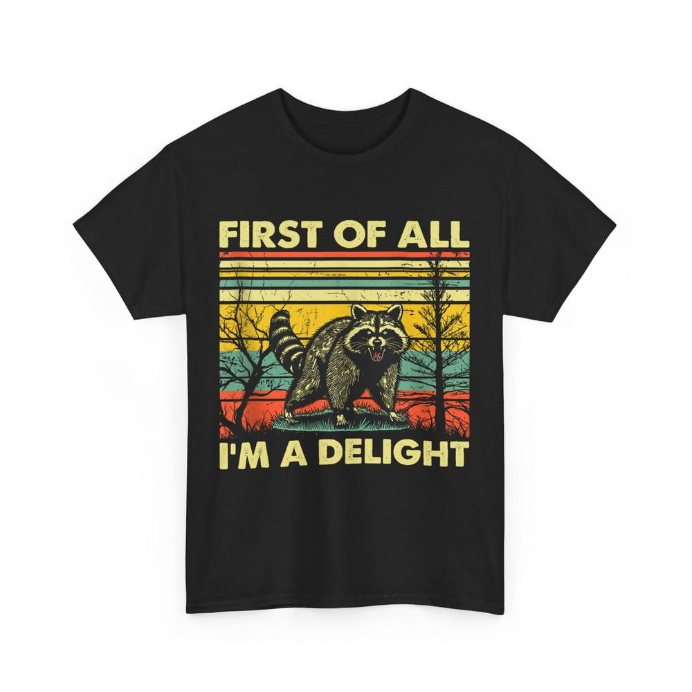 Retro First Of All I m A Delight Funny Angry Raccoon Animal T-Shirt Unisex T-Shirt M