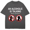 Unisex An Alcoholic Is Talking Listen And Learn Humor Joke Meme T Shirt Vintage Unisex Unisex Tee Streetwear Casual Top Short Sleeve
