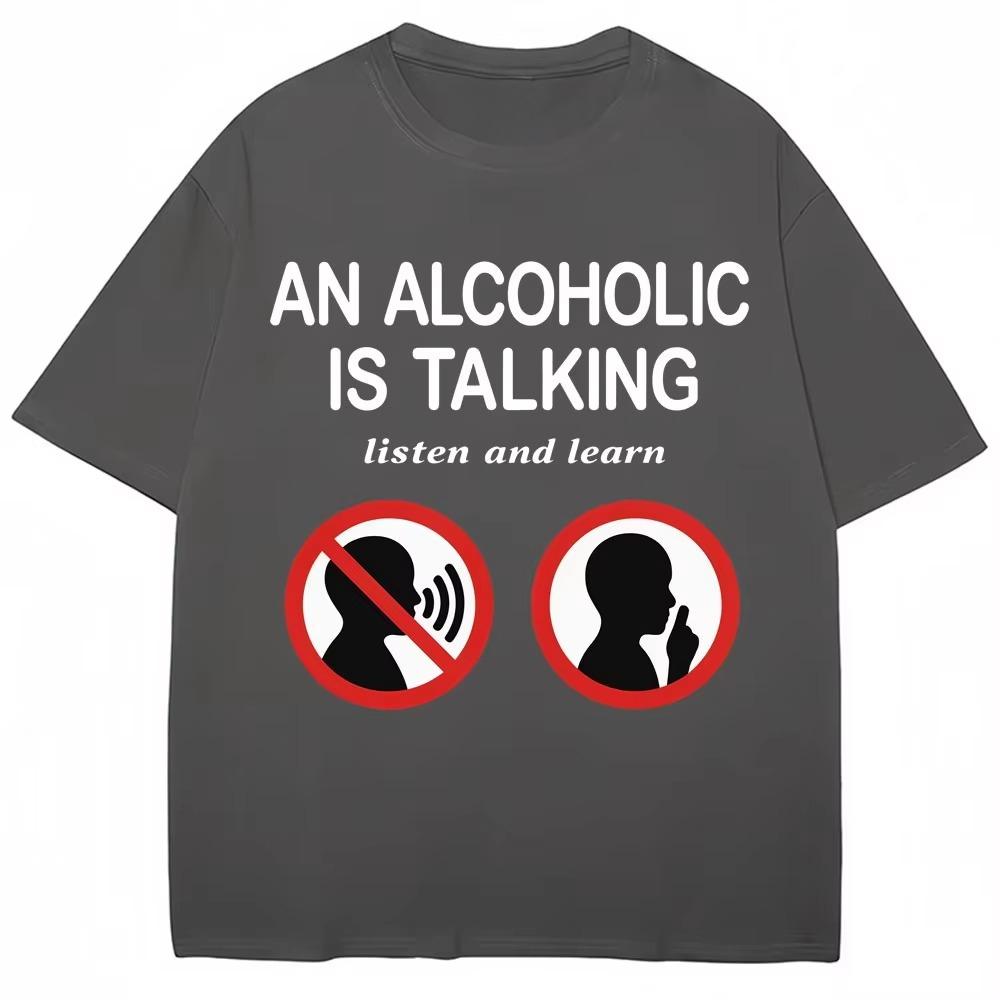 Unisex An Alcoholic Is Talking Listen And Learn Humor Joke Meme T Shirt Vintage Unisex Unisex Tee Streetwear Casual Top Short Sleeve