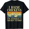I Raise Chickens - Funny Chicken Lover T-Shirt