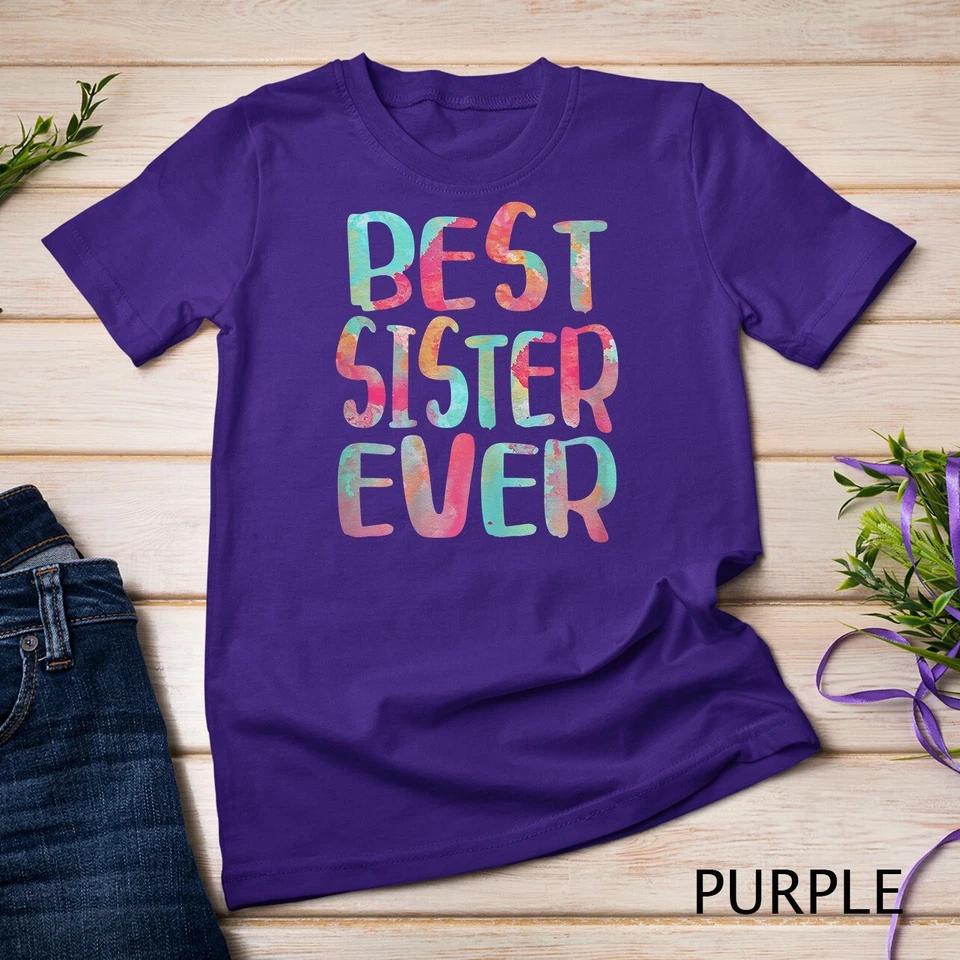 Best Sister Ever T-Shirt Mother s Day Gift Unisex T-shirt 6 S