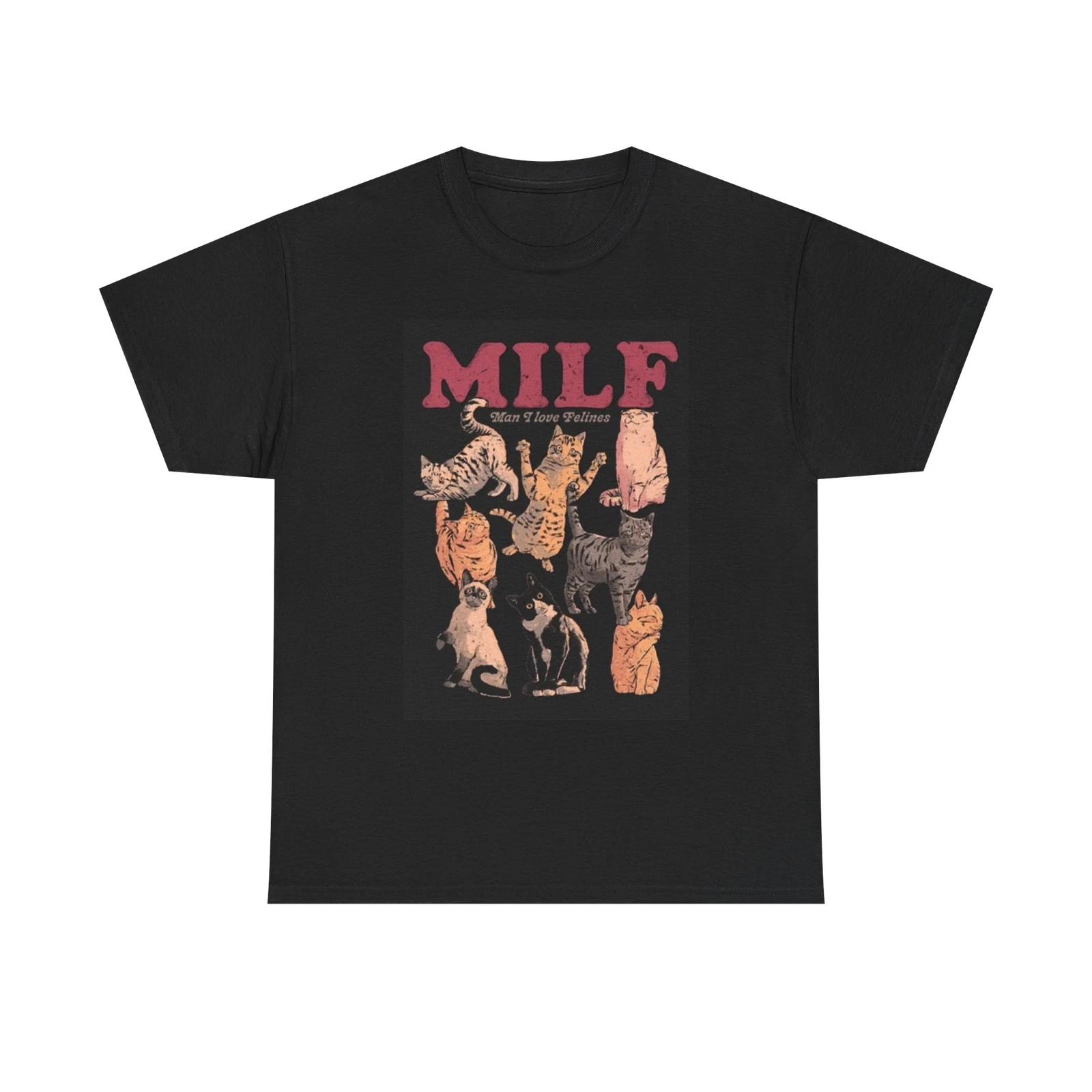 Men s and Women s T-shirts Milf Man I Love Felines Graphic XXXXL