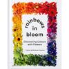 Rainbows In Bloom A Unique, Timely, Playful, and Refreshing Approach To
