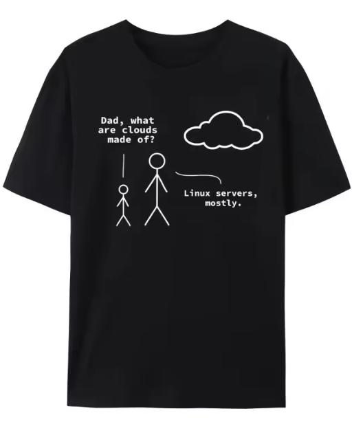 Fashion Dad What Are Clouds Made Of Funny Linux Programmer Print T Shirt Fall Cotton Adult Top TShirts Casual Print Tops Tees
