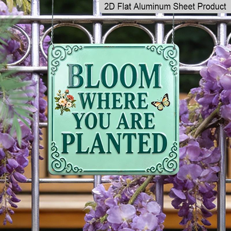 2D Flat - 1pc, Vintage Metal Aluminum Sign, Outdoor Plaque & Wall Decoration, Bloom Where You Are Planted Sign, Garden Wall Art, Courtyard Decor
