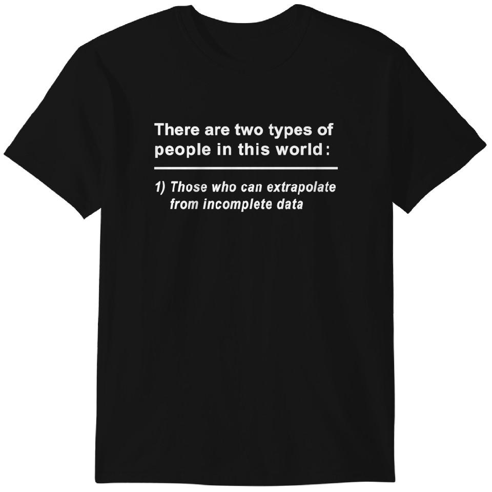 

There are Two Types of People in This World - Funny - T-Shirt Classic T-shirt 3XL