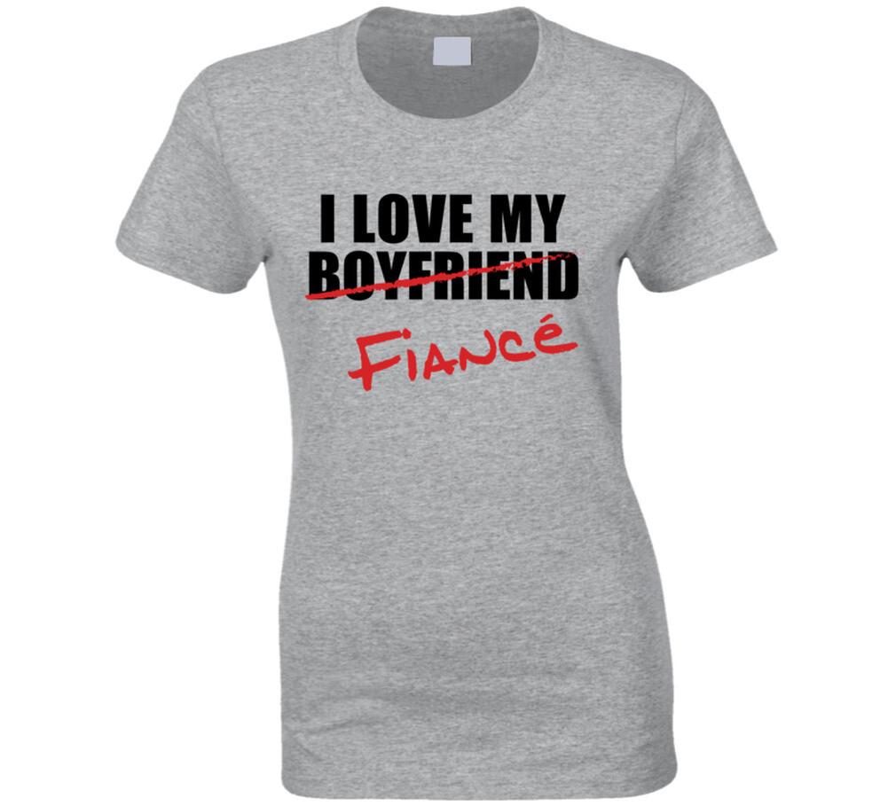 

I Love my FiancÃ© Ladies T Shirt Mens Womens Tees Top 3XL