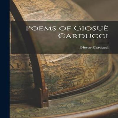 Poems of Giosue Carducci by Giosue Carducci Paperback Book 9781016030892