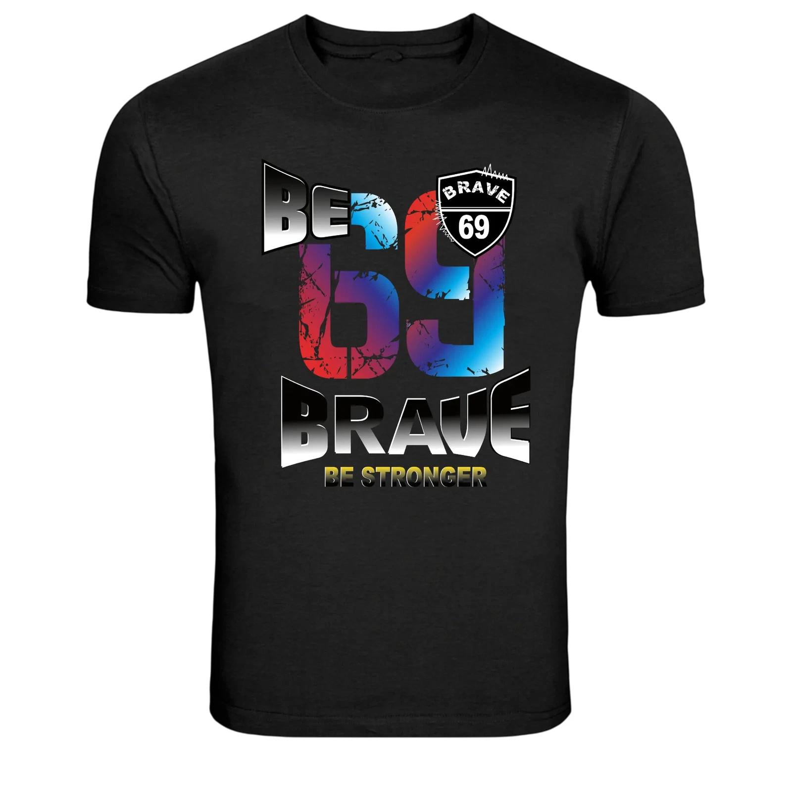 Be Brave 69 Motivation Street Style Graphic T-Shirt S