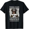 Funny Personal Stalker Black Labrador - Black Lab Funny T-Shirt Gift Unisex T-Shirt