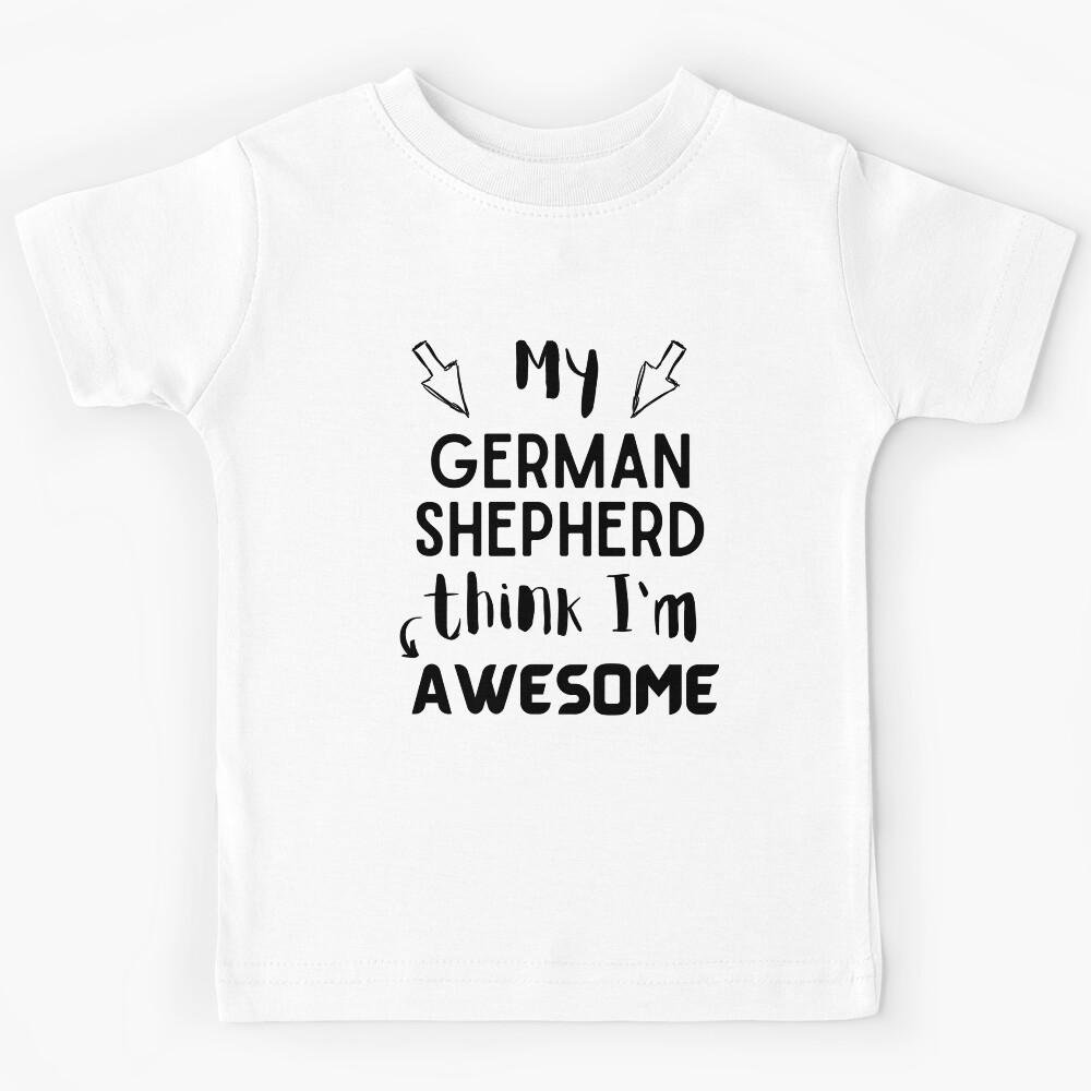 My German Shepherd think i am awesome quote Funny Shepherd Kids T-Shirt 140