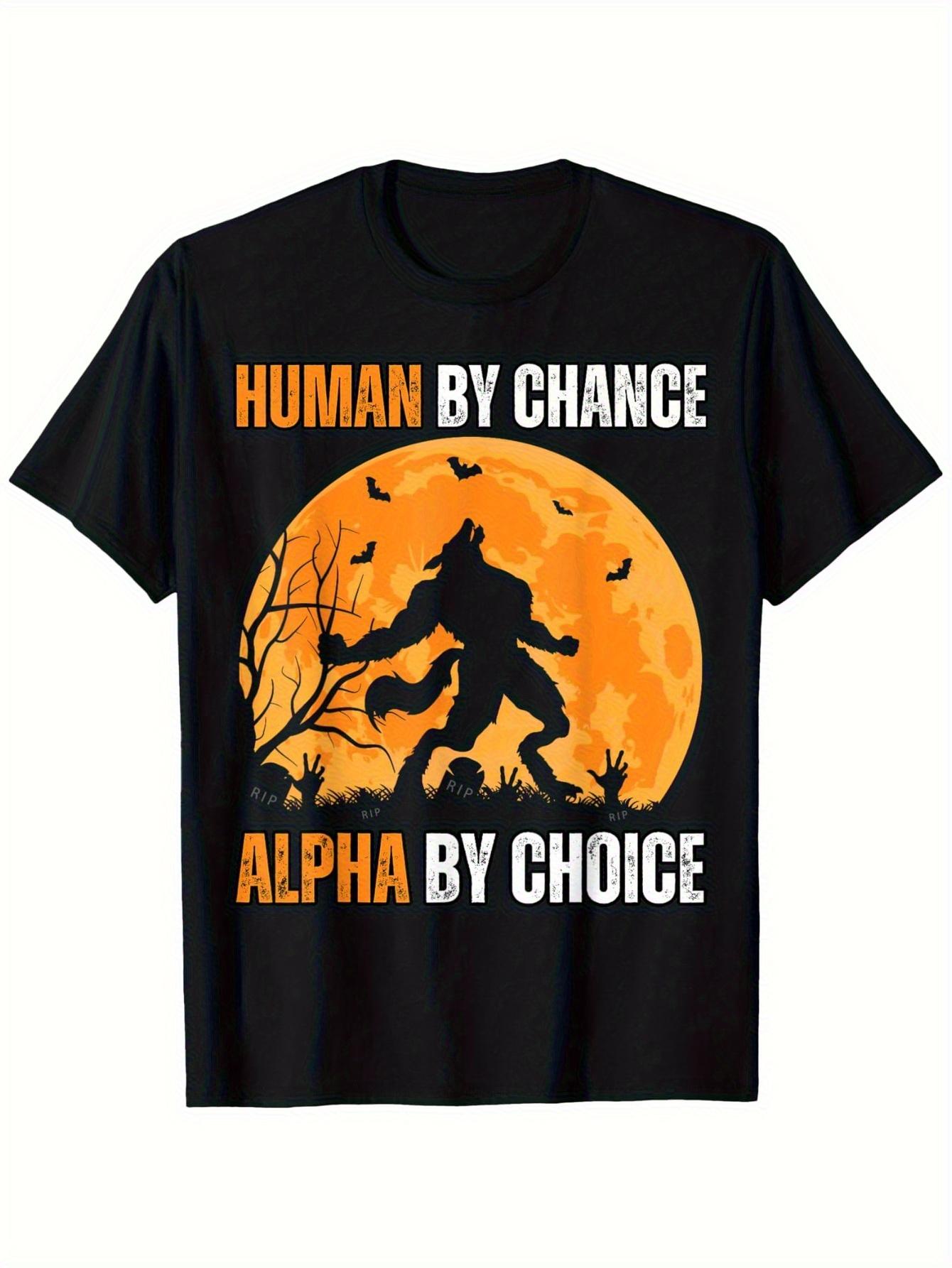 Human By Chance Alpha By Choice Cool Funny Alpha Wolf Meme T-shirt L