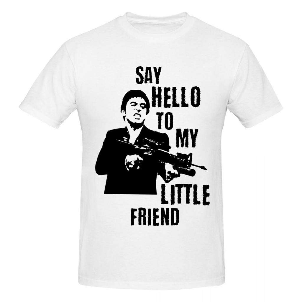 Unisex Tony Montana Scarface Say Hello To My Little Friend T Shirt Streetwear Big Size Oneck Cotton Custom Sleeve Unisex T Shirt