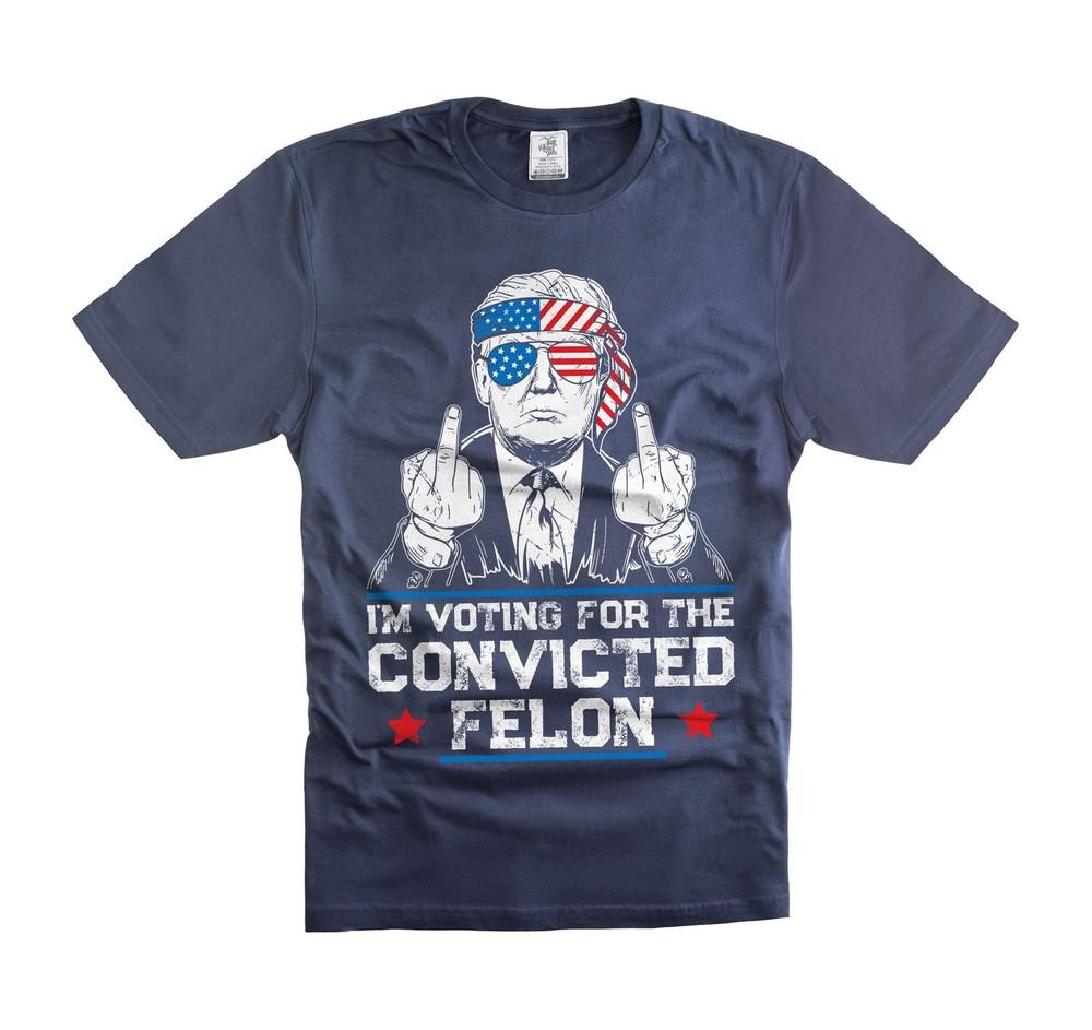 I m Voting For Convicted Felon Shirt Funny Trump Shirt Political Shirts For Him Unisex T-Shirt XL
