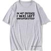 Unisexs Funny In My Defence I Was Left Unsupervised Tshirt Rude Sarcastic Gift T Shirt Unisex Hip Hop Tshirt Vintage Tee Camisetas