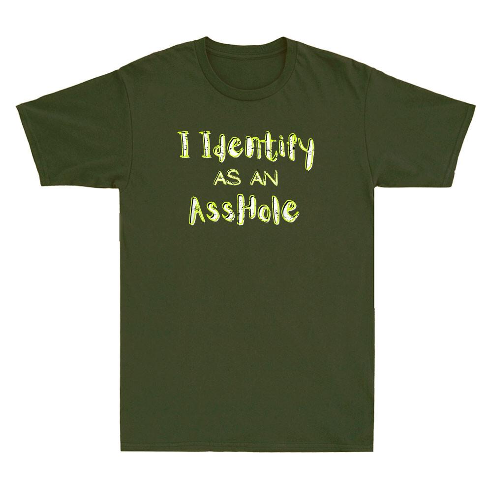 I Identify As An A*shole Funny Quote Sarcastic Joke Gift Vintage Men s T-Shirt Unisex T-Shirt L