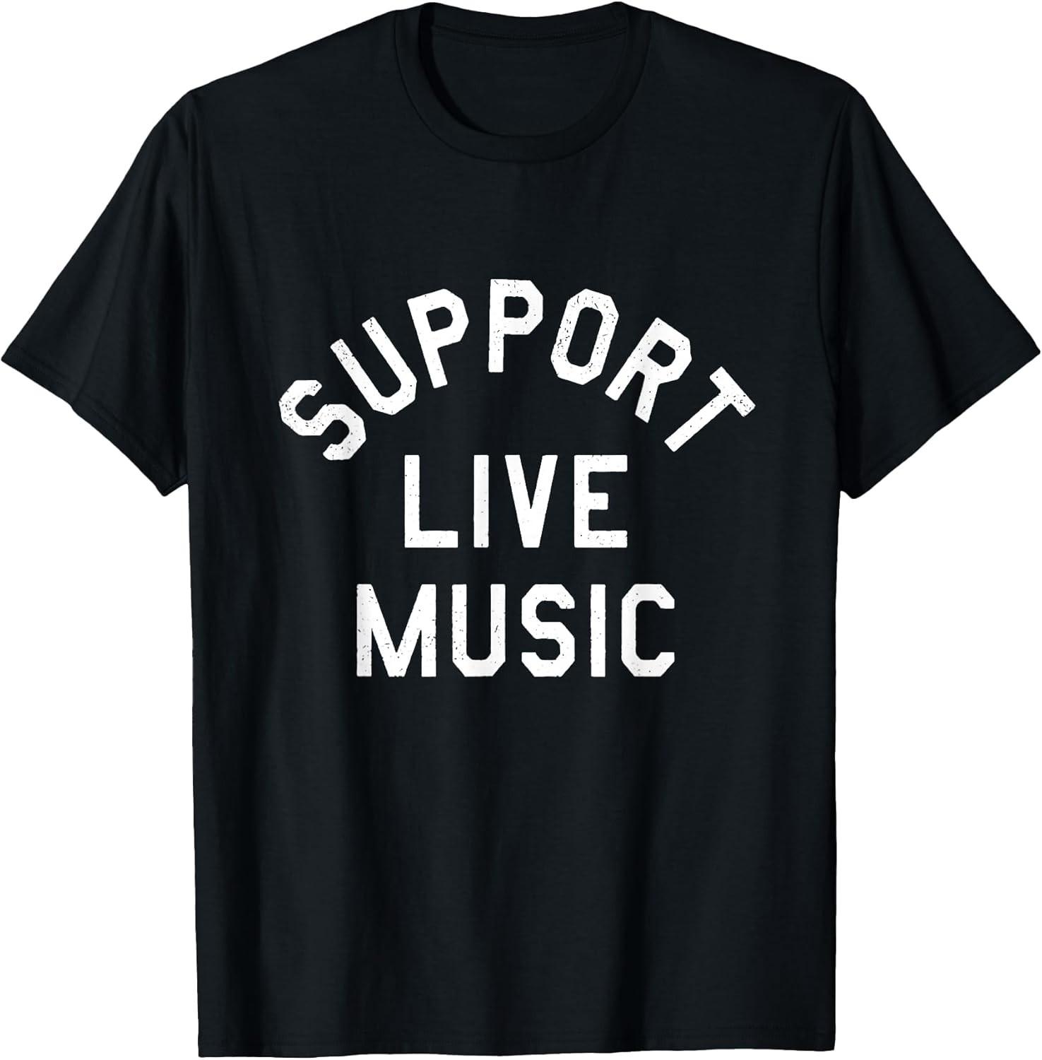 NEW LIMITED! Support Live Music Funny Tee - MADE IN USA S