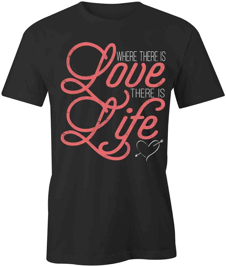 There Is Life TShirt Tee Printed Graphic T-Shirt Gift CLOTHING LOVE S1BSA882 M