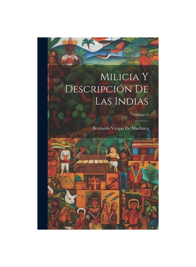 Milicia Y Descripcion De Las Indias; Volume 9