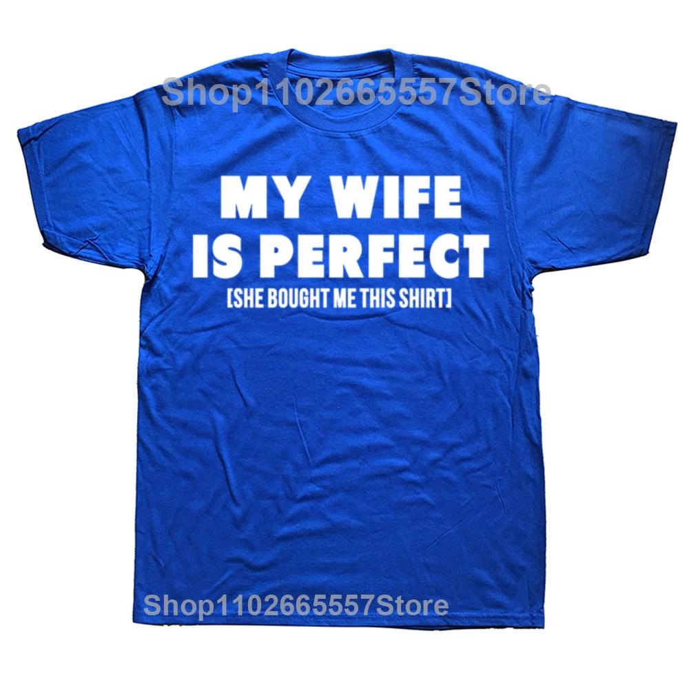 Funny My Wife Is Perfect She Bought Me This Graphic Tshirts Men Fashion Casual Tshirt 100 Cotton Loose Oversized T Shirt