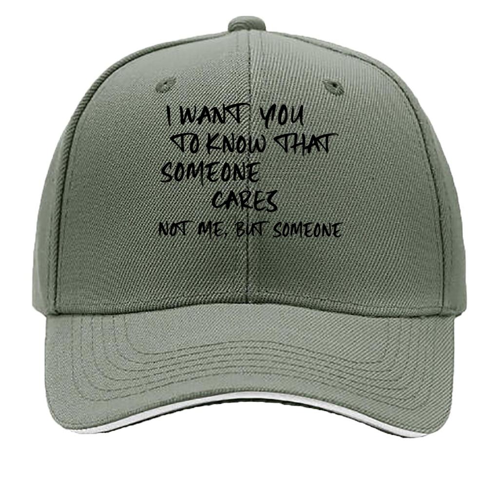 I Want To Make It That There Is Someone Who Cares Though ItS Not Me This Is a Printed Baseball Ca Sandwich Baseball Cap