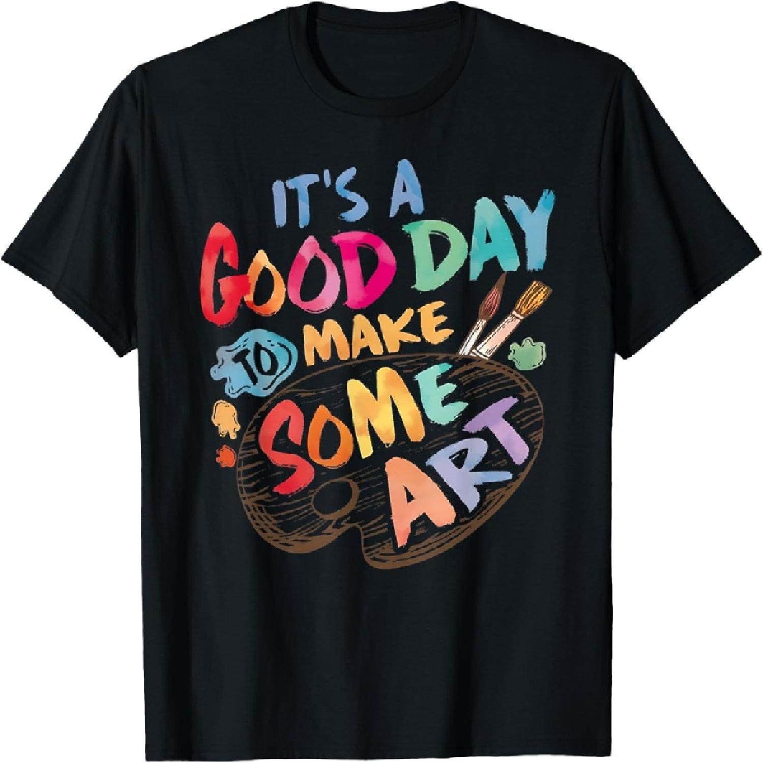 It s A Good Day To Make Some Art Artist Drawing Teacher Tees Men Women Girls Kids T-Shirt S