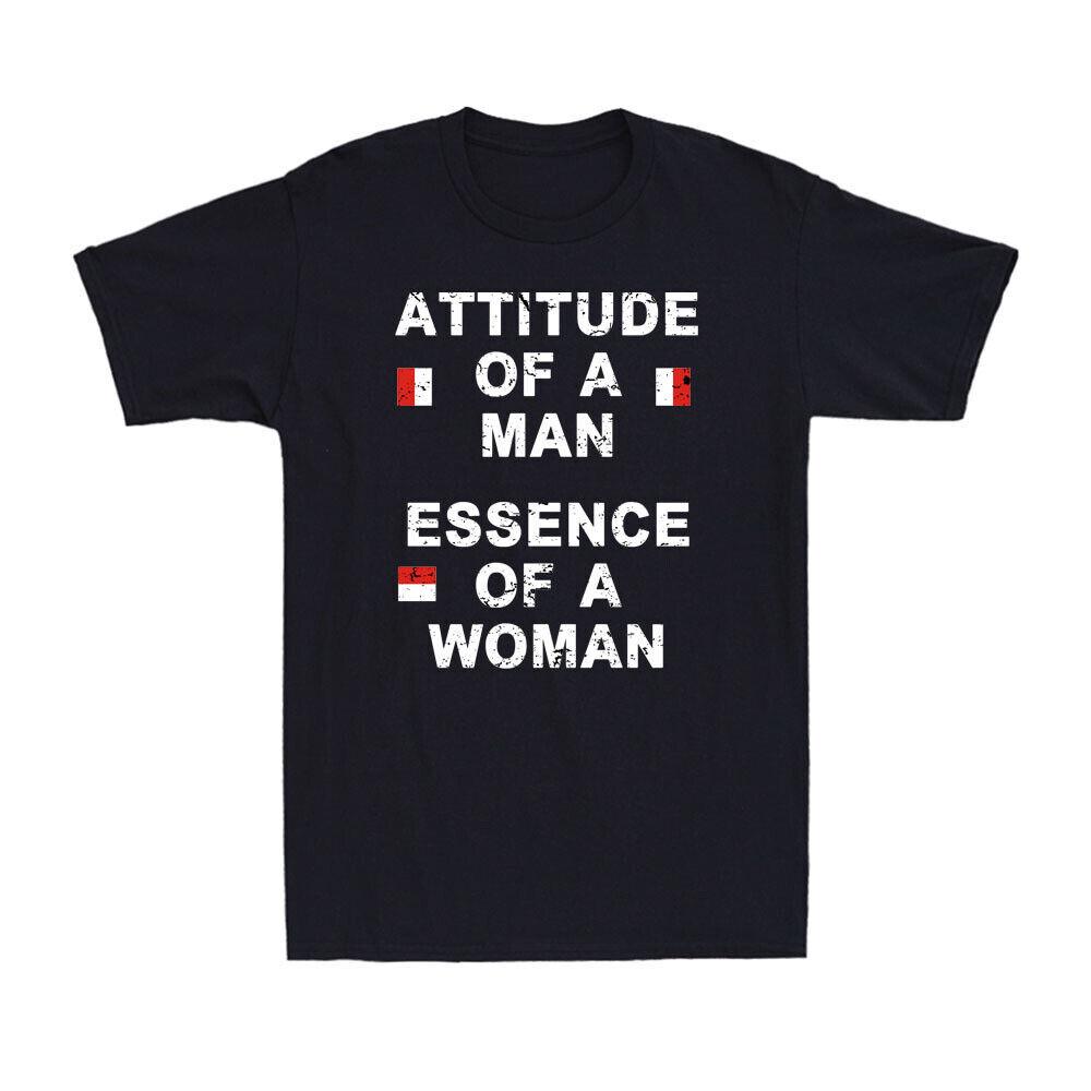 Attitude Of A Man Essence Of A Woman Funny Sarcasm Saying Men s Cotton T-Shirt M