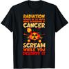 Radiation Would Be So Much More Rewarding Cancer Scream Tee T-Shirt