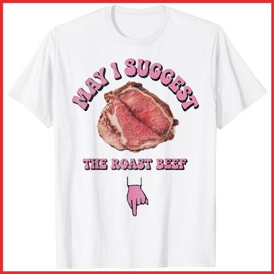 May I Suggest The Roast Beef Funny White Cotton T-Shirt Unisex T-Shirt