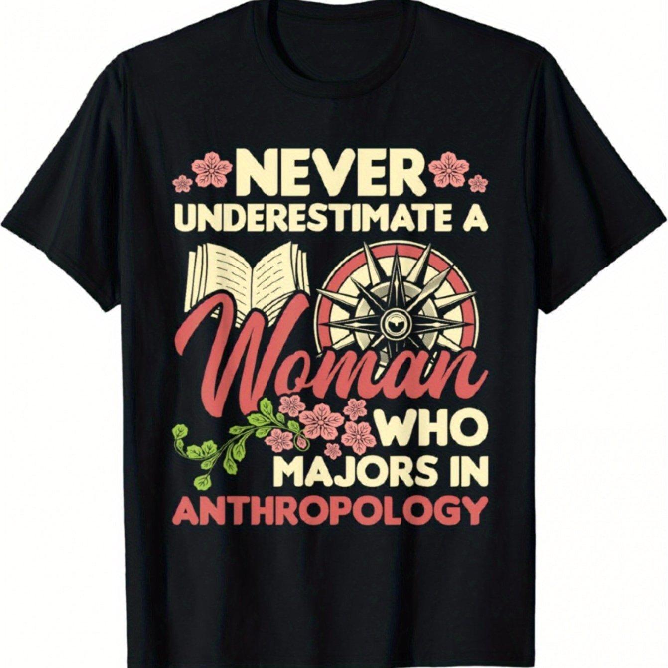 Never Underestimate A Woman Who Majors In Anthropology Graphic Tee Funny Student Gift T-Shirt 4XL