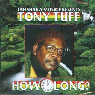 CD TONY TUFF - How Long SHAKACD651 Jah Shaka 2006 UK Reggae, Ska & Dub