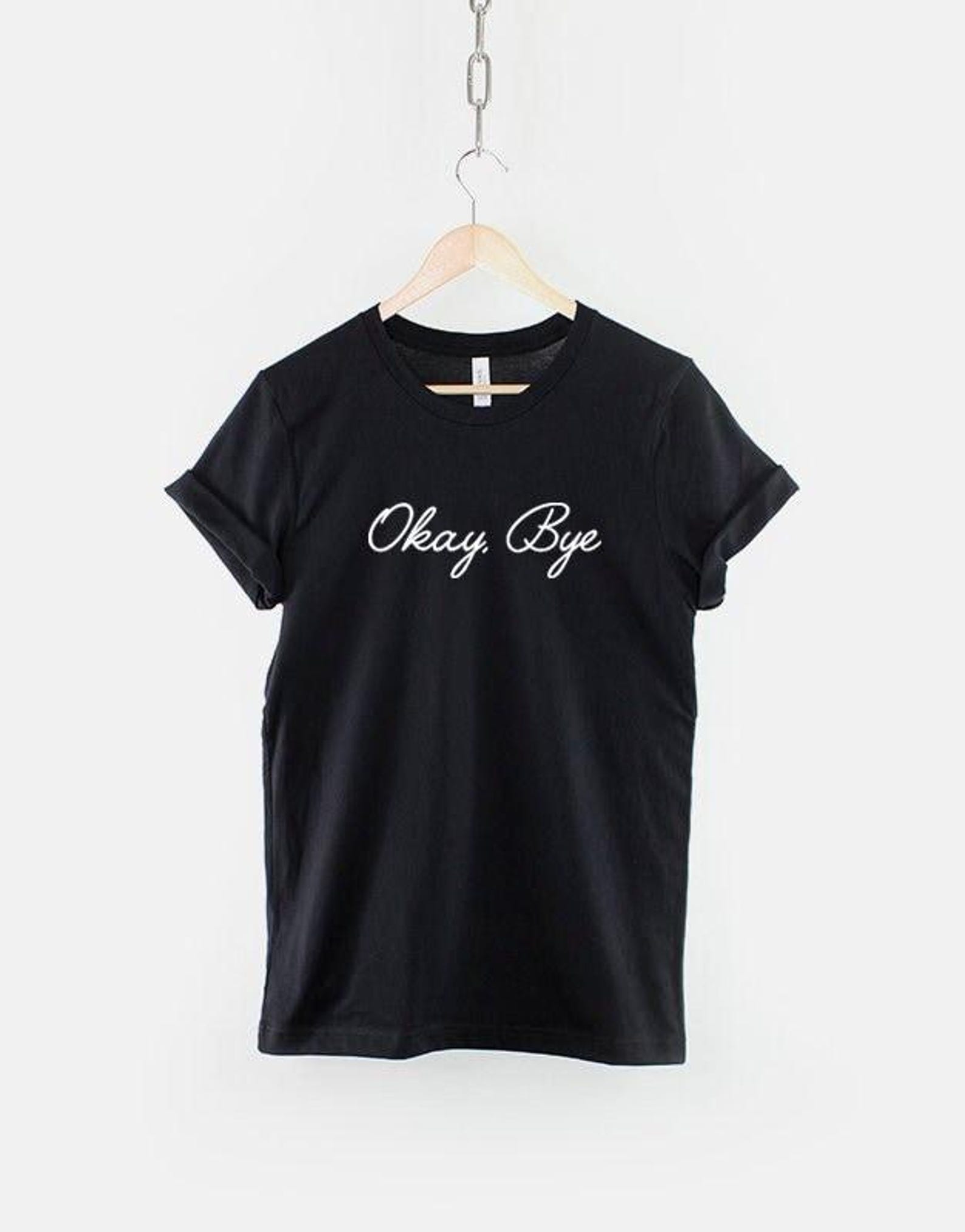 Okay Bye Shirt, Funny Sarcastic T Shirt, Sassy Attitude Graphic Tee, Introvert Humor Top S