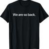 We Are So Back Meme T Shirt