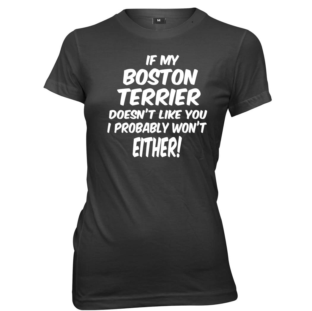 If My Boston Terrier Doesn t Like You I Won t Either Womens T-Shirt 2XL