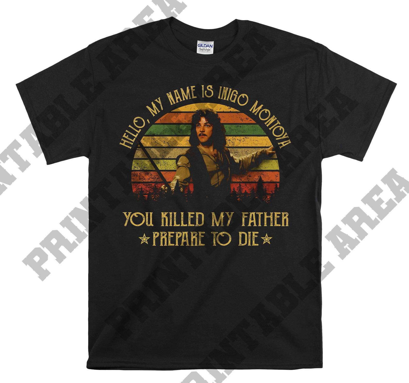 The Princess Bride My Name Is Inigo Montoya You Killed My Father Prepare To Die Vintage Men Unisex T shirt, T shirt, T shirt MO491 M
