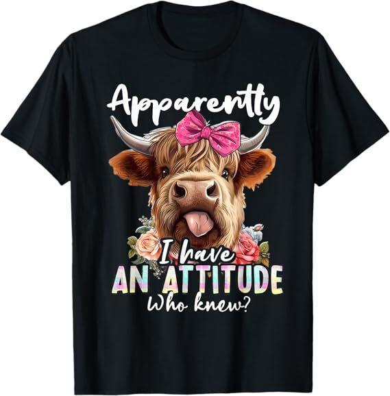 Apparently I Have An Attitude Who Knew Sarcasm Highland Cow T-Shirt