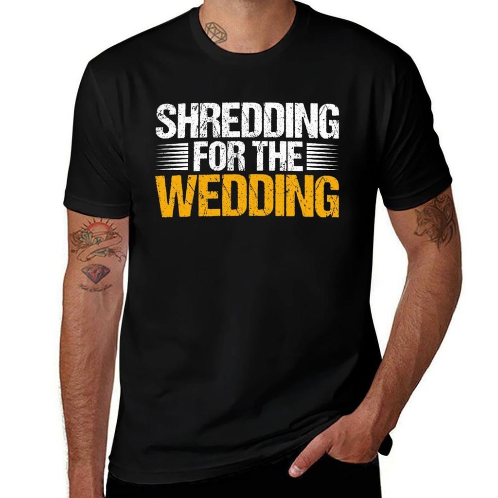 Shredding for the Wedding Fitness T-Shirt Casual Loose Short Sleeve Tee for Men