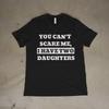 You Can’t Scare Me I Have Two Daughters Shirt Funny Dad Tee