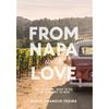 From Napa with Love: Who To Know, Where To Go, and What Not To Miss