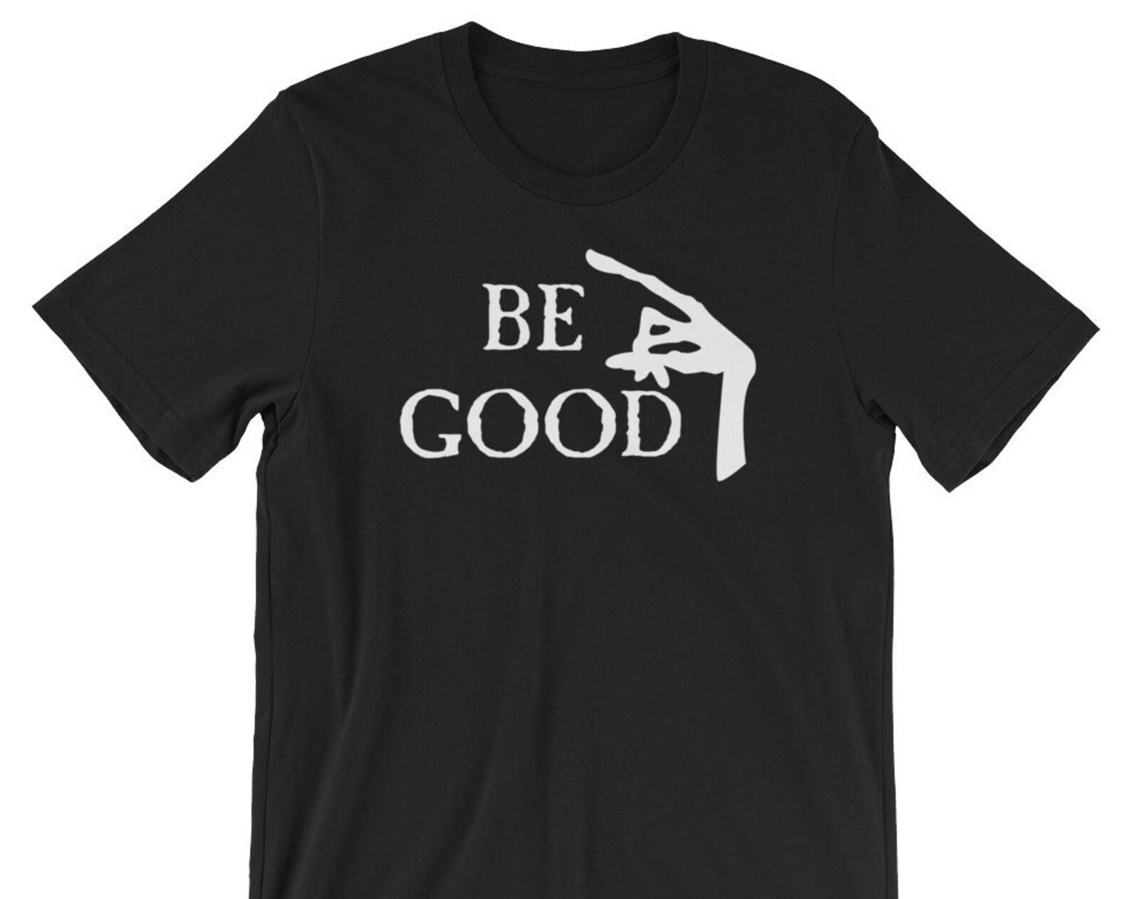 Be Good - Unisex T-Shirt L