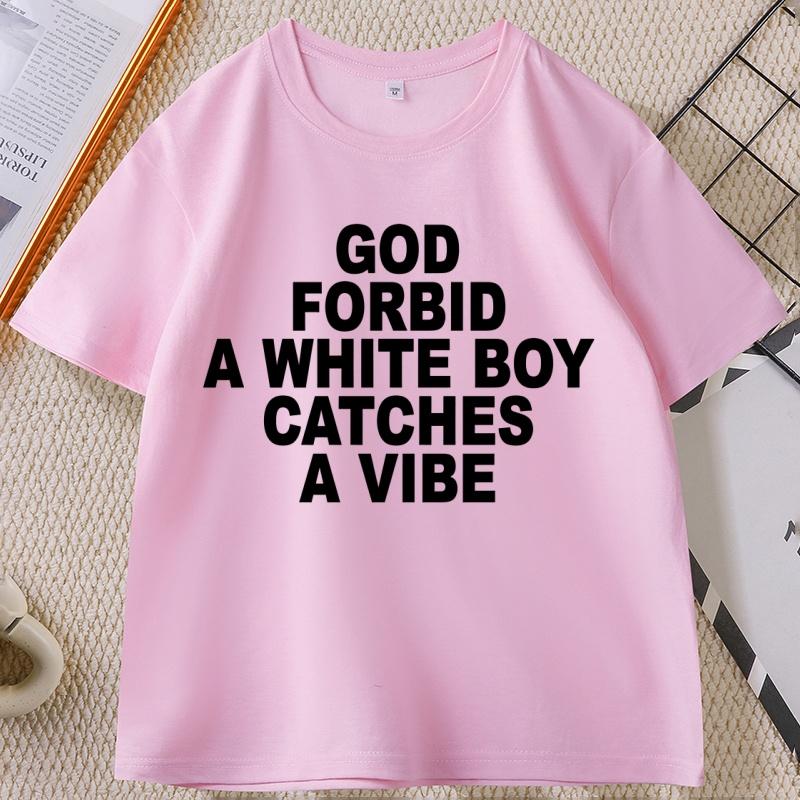 God Forbid A White Boy Catch A Vibe T Shirt Funny Stupid Tops Cotton Comfortable Men s Clothing Streetwear L розовый